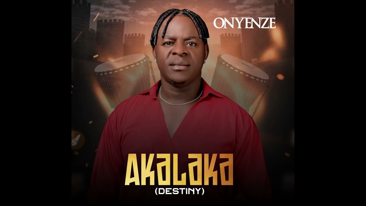 Onyenze – Akalaka (Destiny)