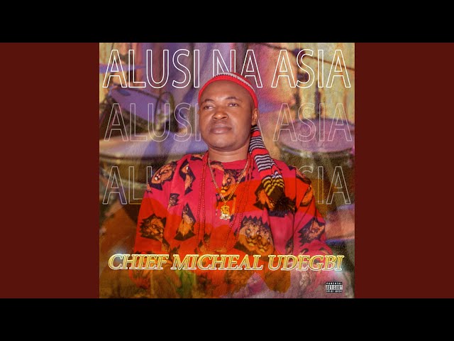 Chief Michael Udegbi – Alusi Na Asia