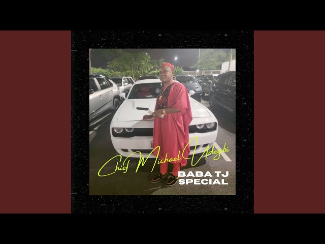 Chief Michael Udegbi – Baba Tj Special