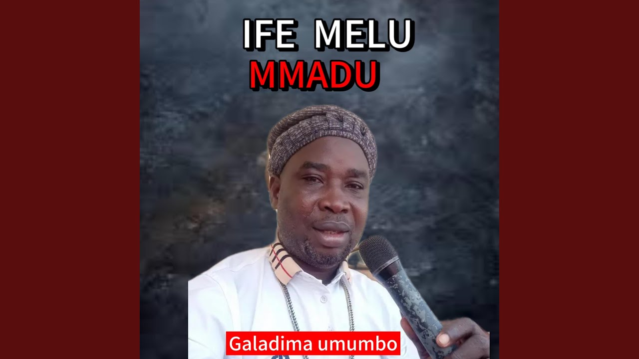 Galadima Umumbo – Ife Melu Mmadu