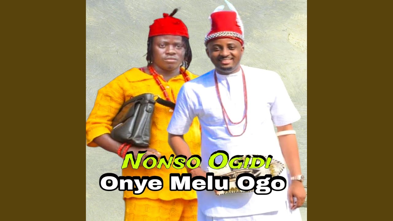 Nonso Ogidi – Onye Melu Ogo