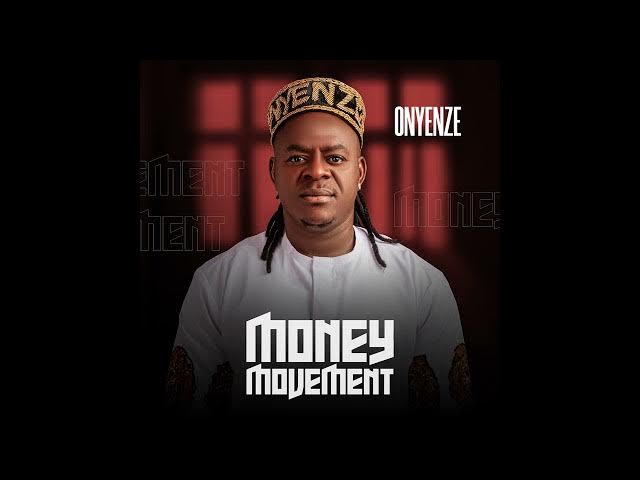 Onyenze – Money Movement