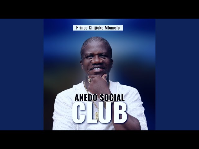 Prince Chijioke Mbanefo – Anedo Social Club