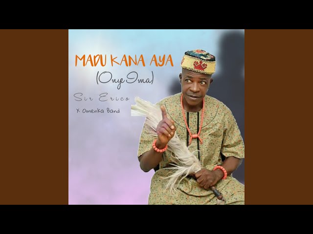 Sir Erico – Madu Kana Aya (Onye Ima)