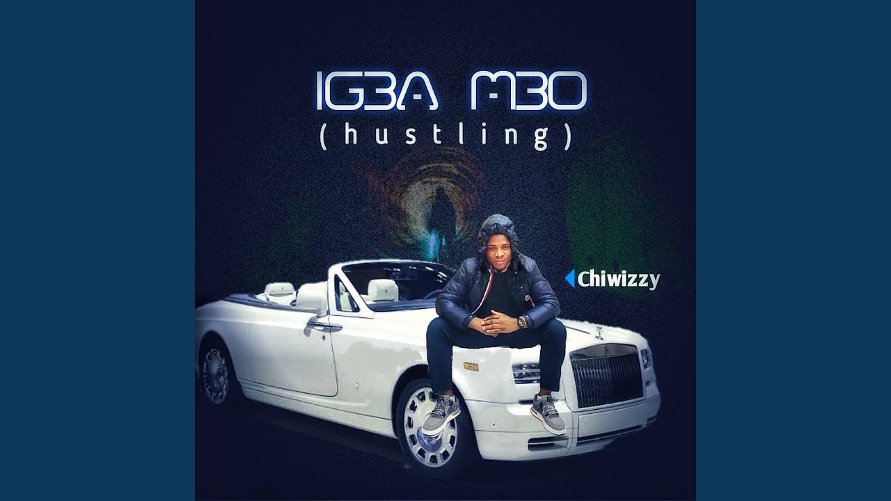 Chiwizzy – Igba Mbo (Hustling)