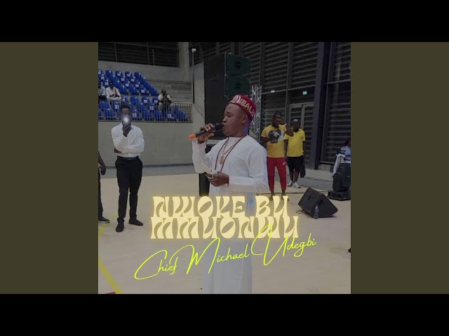 Chief Michael Udegbi – Nwoke Bu Mmuonwu