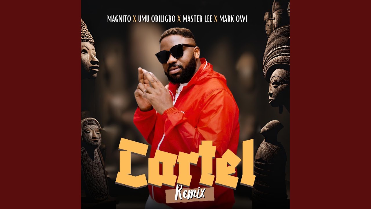 Umu Obiligbo – Cartel (Remix) Feat. Magnito