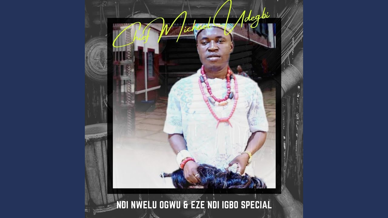Chief Michael Udegbi – Eze Ndi Igbo Special