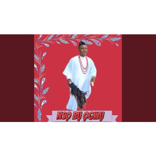 Chief Michael Udegbi – Nso Bu Ogwu