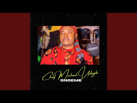 Chief Michael Udegbu – Onoeme