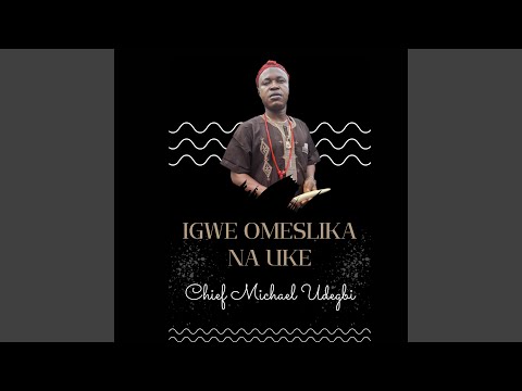 Chief Michael Udegbi – Igwe Omeslika na Uke