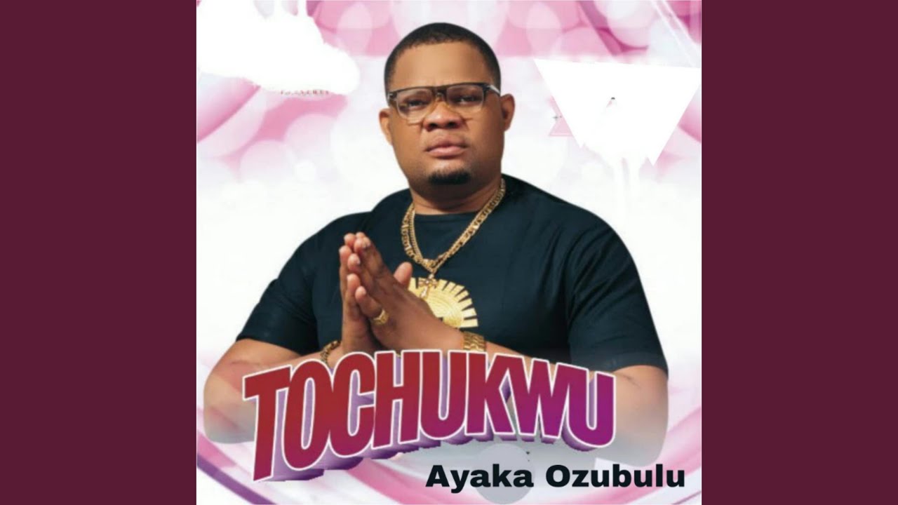 Ayaka Ozubulu – Tochukwu (Album)