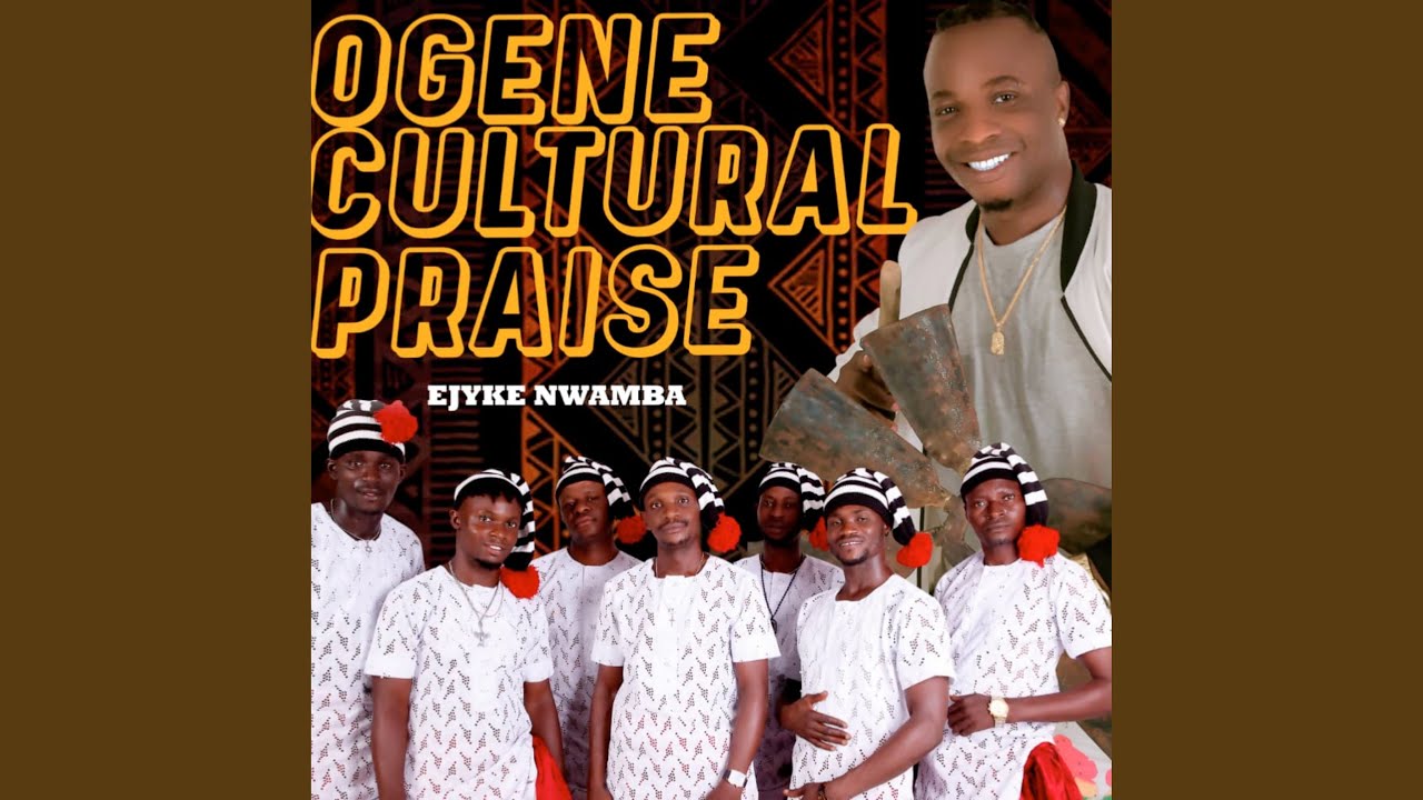 Ejyk Nwamba – Ogene Cultural Praise